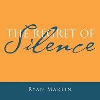 Cover of The Regret of Silence by Ryan Martin