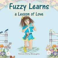 Cover of Fuzzy Learns a Lesson of Love by Patricia McLaughlin