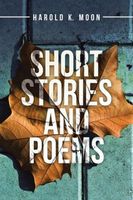 Cover of Short Stories and Poems by Harold K. Moon
