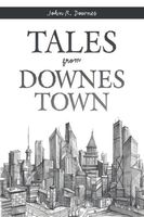 Cover of Tales from Downes Town by John R. Downes