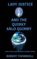 Lady Justice and the Quirky Arlo Quimby