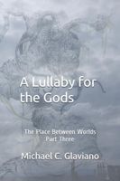 Cover of A Lullaby for the Gods by Michael C. Glaviano