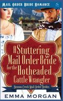 Cover of A Stuttering Mail Order Bride for the Hotheaded Cattle Wrangler by Emma Morgan
