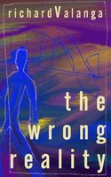Cover of The Wrong Reality by Richard Valanga