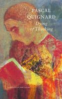 Cover of Dying of Thinking by Pascal Quignard