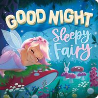 Goodnight, Sleepy Fairy