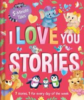5 Minute Tales: I Love You Stories: with 7 Stories, 1 for Every Day of the Week