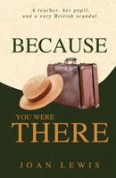 Cover of Because You Were There by Joan Lewis