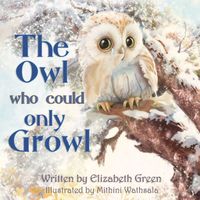 Cover of The Owl Who Could Only Growl by Elizabeth Green