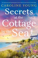 Cover of Secrets at the Cottage by the Sea by Caroline Young