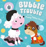 Bubble Trouble at the Puppy Palace Hotel