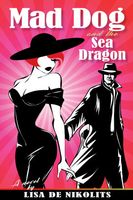 Cover of Mad Dog and the Sea Dragon by Lisa De Nikolits