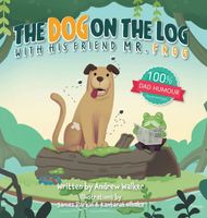 Cover of The Dog on the Log with His Friend Mr Froge by Andrew Walker