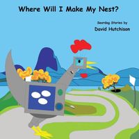 Cover of Where Will I Make My Nest? by David Hutchison