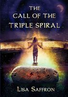 Cover of The Call of the Triple Spiral by Lisa Saffron