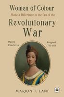Cover of Women of Colour Made a Difference in the Era of the Revolutionary War by Marion T. Lane