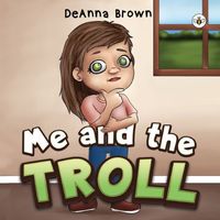Cover of Me and the Troll by Deanna Brown
