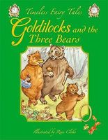 Goldilocks and the Three Bears: A Classic Fairy Tale. for Ages 4 and Up.