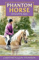 Cover of Phantom Horse - Disappears by Christine Pullein-Thompson