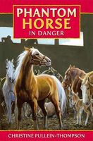 Cover of Phantom Horse - In Danger by Christine Pullein-Thompson