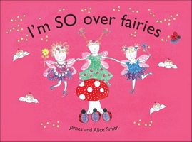 Cover of I'm So Over Fairies by James Smith