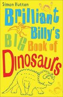Cover of Brilliant Billy's Big Book of Dinosaurs by Simon Hutton