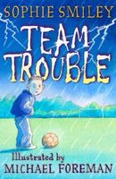 Cover of Team Trouble by Sophie Smiley
