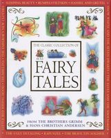 The Classic Collection of Fairy Tales: From the Brothers Grimm & Hans Christian Andersen