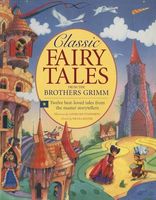Classic Fairy Tales from the Brothers Grimm: Twelve Best-Loved Tales from the Master Storytellers