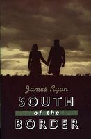 Cover of South of the Border by James Ryan