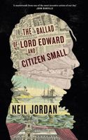 The Ballad of Lord Edward and Citizen Small