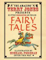 The Fantastic World of Terry Jones: Fairy Tales: His Great Tales and Unbelievable Adventures