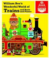 William Bee's Wonderful World of Trains, Boats and Planes