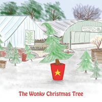 Cover of The Wonky Christmas Tree by Kerry Allen