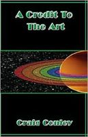 Cover of A Credit to the Art by Craig Conley