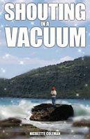 Cover of Shouting in a Vacuum by Nicolette Coleman