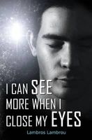 Cover of I Can See More When I Close My Eyes by Lambros Lambrou