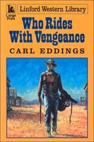 Cover of Who Rides With Vengeance by Carl Eddings