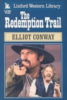 Cover of The Redemption Trail by Elliot Conway