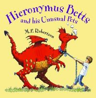 Hieronymus Betts and His Unusual Pets
