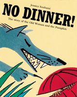 No Dinner!: The Story of the Old Woman and the Pumpkin