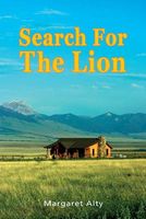 Cover of Search for the Lion by Margaret Alty