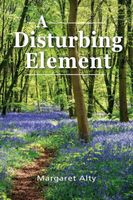 Cover of A Disturbing Element by Margaret Alty