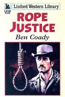 Cover of Rope Justice by Ben Coady
