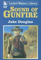 Cover of Sound of Gunfire by Jake Douglas