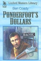 Cover of Ponderfoot's Dollars by Ben Coady