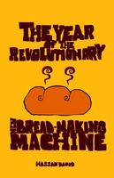 Cover of The Year of the Revolutionary New Bread-Making Machine by Hassan Daoud