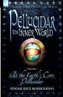 Pellucidar - The Inner World - Volume 1 - At the Earth's Core & Pellucidor