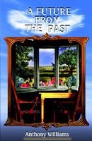 Cover of A Future from the Past by Anthony Williams