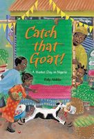 Cover of Catch That Goat!: A Market Day in Nigeria by Polly Alakija